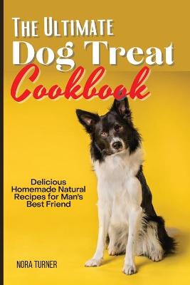 Book cover for The Ultimate Dog Treat Cookbook