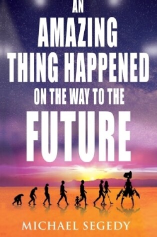 Cover of An Amazing Thing Happened on the Way to the Future