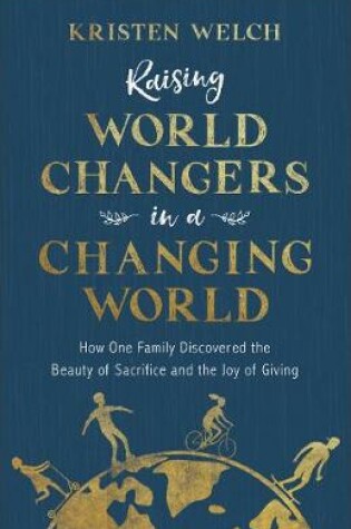 Cover of Raising World Changers in a Changing World