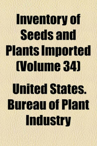Cover of Inventory of Seeds and Plants Imported Volume 34