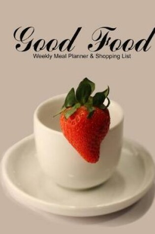 Cover of Good Food Weekly Meal Planner & Shopping List