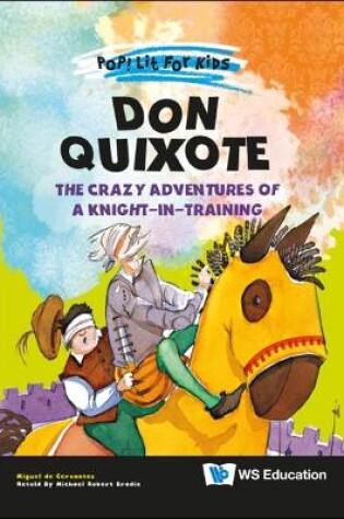 Cover of Don Quixote: The Crazy Adventures Of A Knight-in-training