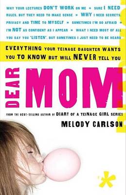 Book cover for Dear Mom: Everything Your Teenage Daughter Wants You to Know But Will Never Tell You