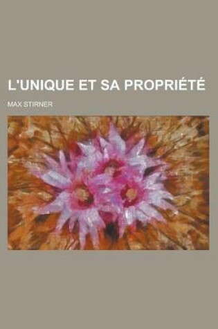 Cover of L'Unique Et Sa Propriete