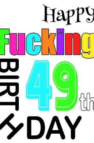 Cover of Happy Fucking 49th Birthday