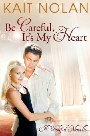Cover of Be Careful, It's My Heart