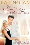 Book cover for Be Careful, It's My Heart