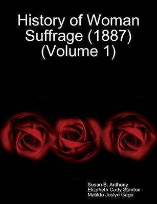 Book cover for History of Woman Suffrage (1887) (Volume 1)
