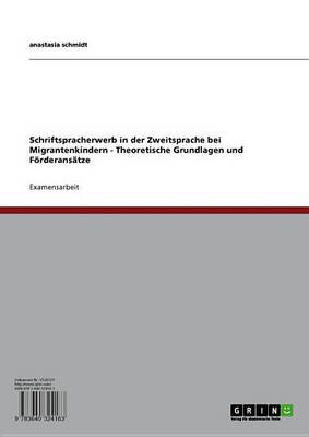 Book cover for Schriftspracherwerb in Der Zweitsprache Bei Migrantenkindern - Theoretische Grundlagen Und Forderansatze