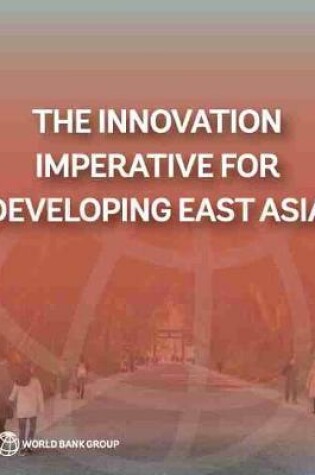 Cover of The innovation imperative for developing east Asia