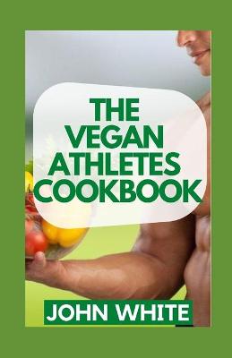 Book cover for The Vegan Athletes Cookbook