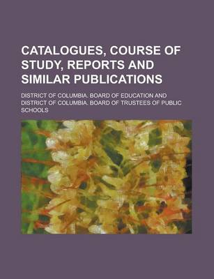 Book cover for Catalogues, Course of Study, Reports and Similar Publications