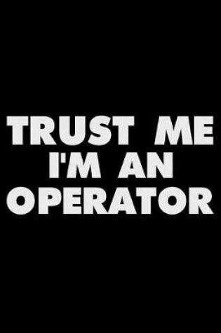 Cover of Trust Me I'm an Operator