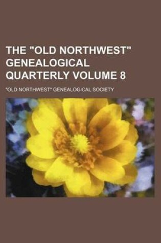 Cover of The "Old Northwest" Genealogical Quarterly Volume 8