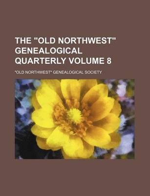 Book cover for The "Old Northwest" Genealogical Quarterly Volume 8