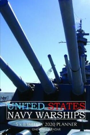 Cover of United States Navy Warships 5 x 8 Weekly 2020 Planner