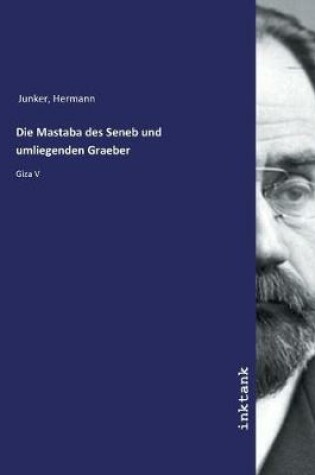 Cover of Die Mastaba des Seneb und umliegenden Graeber