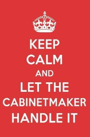 Cover of Keep Calm and Let the Cabinetmaker Handle It