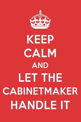 Book cover for Keep Calm and Let the Cabinetmaker Handle It