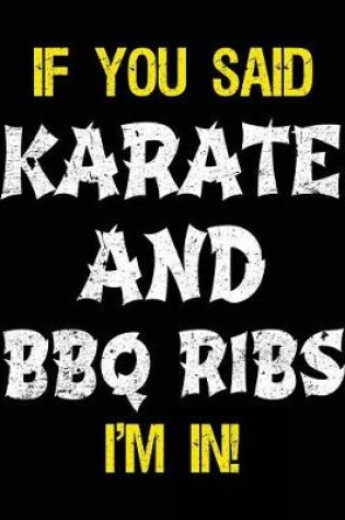 Cover of If You Said Karate And BBQ Ribs I'm In
