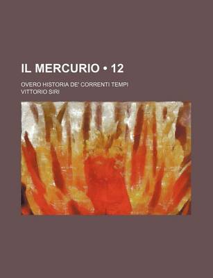 Book cover for Il Mercurio (12); Overo Historia de' Correnti Tempi