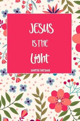 Book cover for Jesus Is the Light Journal Notebook