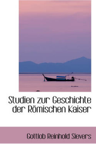 Cover of Studien Zur Geschichte Der R Mischen Kaiser