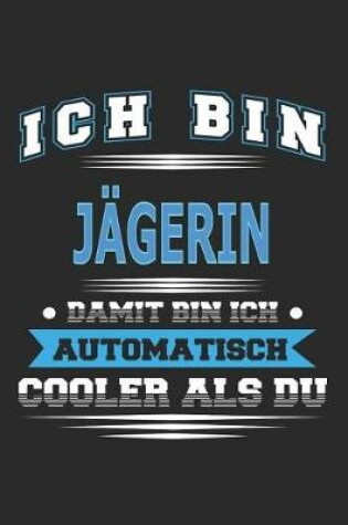 Cover of Ich bin Jägerin Damit bin ich automatisch cooler als du