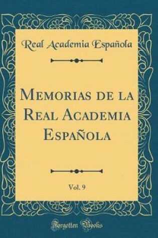 Cover of Memorias de la Real Academia Española, Vol. 9 (Classic Reprint)