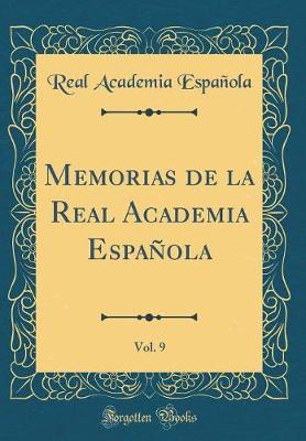 Book cover for Memorias de la Real Academia Española, Vol. 9 (Classic Reprint)