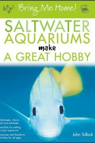 Cover of Bring Me Home! Saltwater Aquariums Make a Great Hobby