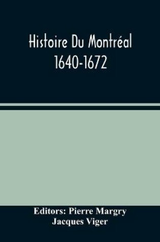 Cover of Histoire Du Montreal. 1640-1672