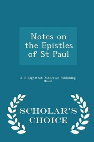 Cover of Notes on the Epistles of St Paul - Scholar's Choice Edition