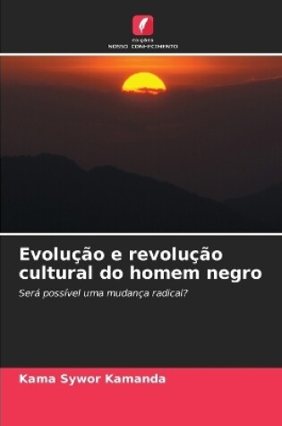 Cover of Evolução e revolução cultural do homem negro