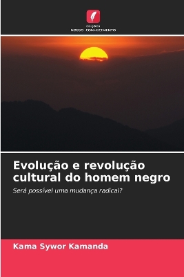 Book cover for Evolução e revolução cultural do homem negro