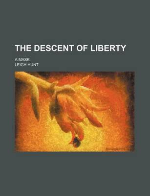 Book cover for The Descent of Liberty; A Mask