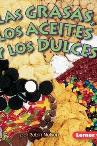 Cover of Las Grasas, Los Aceites, Y Los Dulces (Fats, Oils, and Sweets)