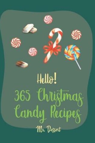 Cover of Hello! 365 Christmas Candy Recipes