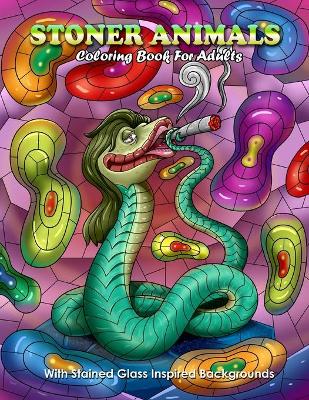 Book cover for Stoner Animals Coloring Book For Adults With Stained Glass Inspired Backgrounds