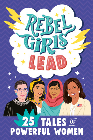 Cover of Rebel Girls Lead: 25 Tales of Powerful Women