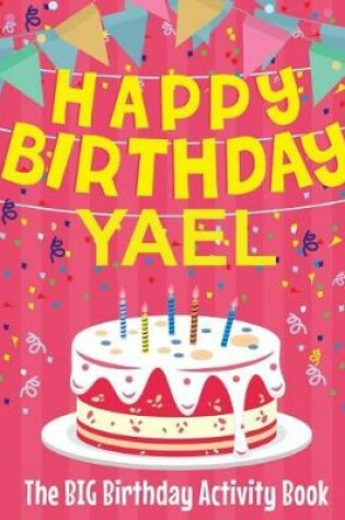 Cover of Happy Birthday Yael - The Big Birthday Activity Book