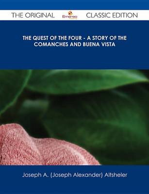 Book cover for The Quest of the Four - A Story of the Comanches and Buena Vista - The Original Classic Edition