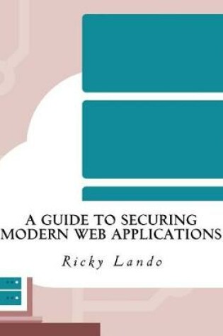 Cover of A Guide to Securing Modern Web Applications