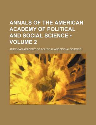 Book cover for Annals of the American Academy of Political and Social Science (Volume 2)