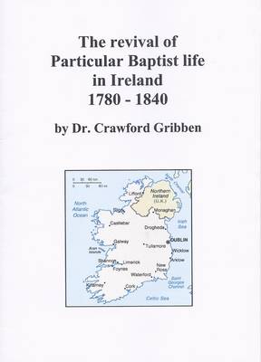 Book cover for The Revival of Particular Baptist Life in Ireland 1780-1840