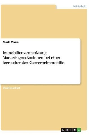 Cover of Immobilienvermarktung. Marketingmaßnahmen bei einer leerstehenden Gewerbeimmobilie