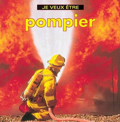 Cover of Je Veux Etre Pompier