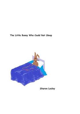 Book cover for The Little Bunny Who Could Not Sleep