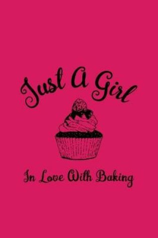 Cover of Just A Girl In Love With Baking