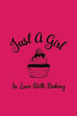 Book cover for Just A Girl In Love With Baking